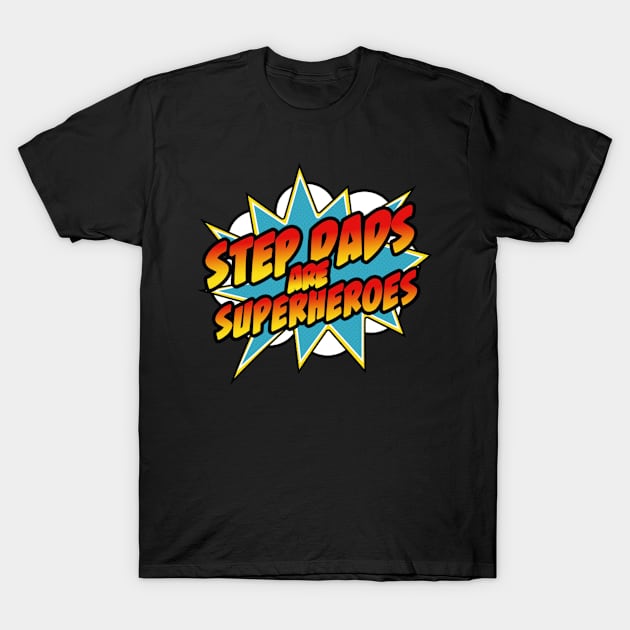 Step Dads Are Superheroes - Fathers Day Step Dad Comic T-Shirt by Rixta Tees